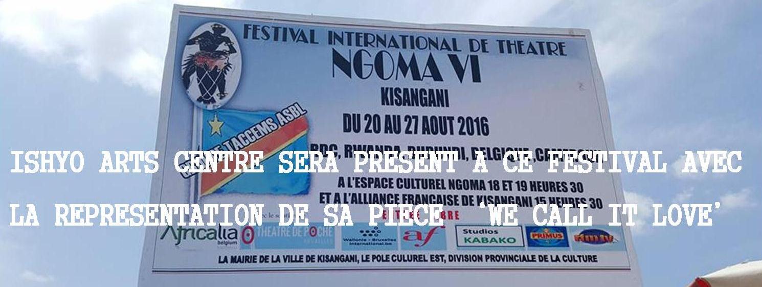 Ishyo Arts Centre au Festival International de Théâtre Ngoma- la sixième édition/ Kisangani